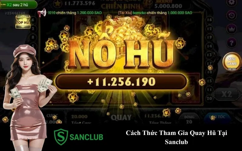 Cách Thức Tham Gia Quay Hũ Tại Sanclub