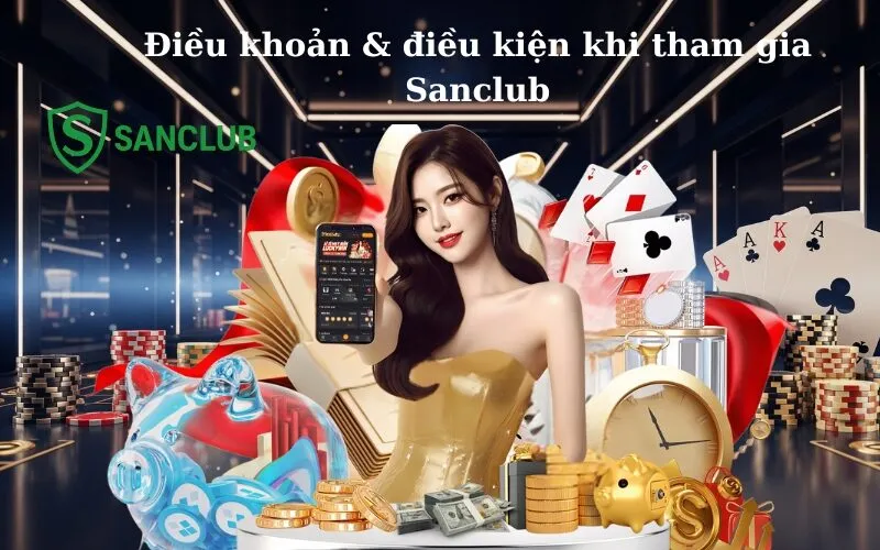 Điều khoản & điều kiện khi tham gia sanclub