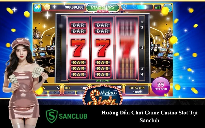 Hướng Dẫn Chơi Game Casino Slot Tại Sanclub