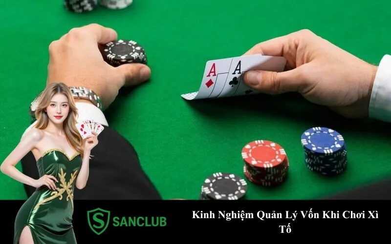 Kinh Nghiệm Quản Lý Vốn Khi Chơi Xì Tố